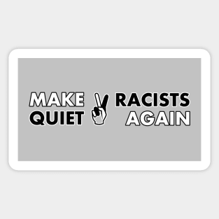 Make Racists Quiet Again Sticker